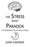 The Stress Belief Paradox sinopsis y comentarios