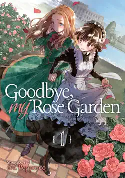 goodbye, my rose garden vol. 1 book cover image