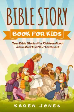 bible story book for kids: true bible stories for children about jesus and the new testament every christian child should know book cover image