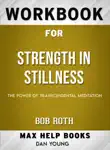 Workbook for Strength in Stillness: The Power of Transcendental Meditation (Max-Help Books) sinopsis y comentarios