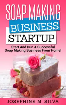 soap making business startup: start and run a successful soap making business from home book cover image