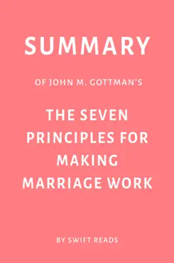 summary of john m. gottman’s the seven principles for making marriage work by swift reads book cover image