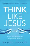 Think Like Jesus Bible Study Guide synopsis, comments