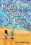 The Mighty Heart of Sunny St. James synopsis, comments