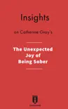 Insights on Catherine Gray's The Unexpected Joy of Being Sober sinopsis y comentarios