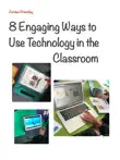 8 engaging ways to use technology in the classroom synopsis, comments