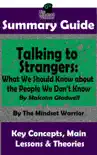 Summary Guide: Talking to Strangers: What We Should Know about the People We Don't Know: By Malcolm Gladwell The Mindset Warrior Summary Guide sinopsis y comentarios