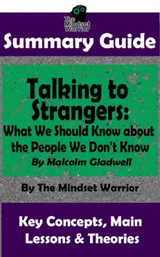 summary guide: talking to strangers: what we should know about the people we don't know: by malcolm gladwell the mindset warrior summary guide book cover image