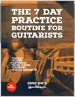 The 7 Day Practice Routine for Guitarists synopsis, comments