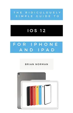 the ridiculously simple guide to ios 12 book cover image