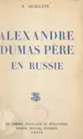 Alexandre Dumas père en Russie sinopsis y comentarios