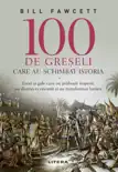 100 De Greșeli Care Au Schimbat Istoria