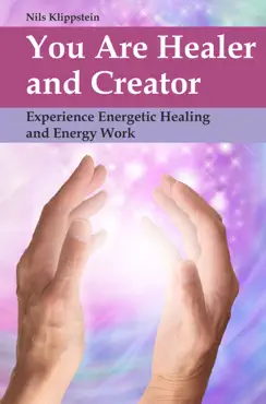 you are healer and creator: experience energetic healing and energy work book cover image