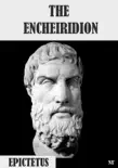 The Encheiridion, or Manual by Epictetus synopsis, comments