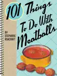 101 Things To Do With Meatballs book summary, reviews and download