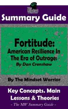 summary guide: fortitude: american resilience in the era of outrage: by dan crenshaw the mindset warrior summary guide book cover image