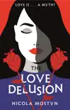 The Love Delusion: a sharp, witty, thought-provoking fantasy for our time sinopsis y comentarios
