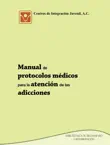 Manual de protocolos médicos para la atención de las adicciones sinopsis y comentarios