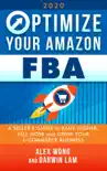 Optimize Your Amazon FBA 2020: A Seller's Guide to Rank Higher, Sell More, and Grow Your ECommerce Business sinopsis y comentarios