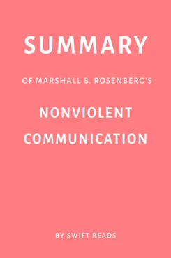 summary of marshall b. rosenberg’s nonviolent communication by swift reads book cover image