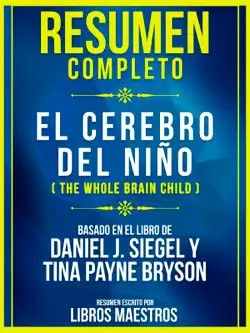 resumen completo: el cerebro del niño (the whole brain child) - basado en el libro de daniel j. siegel y tina payne bryson imagen de la portada del libro