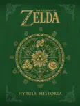 The Legend of Zelda: Hyrule Historia book summary, reviews and download