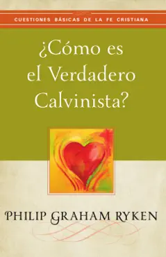 ¿cómo es el verdadero calvinista? book cover image