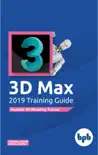 3D Max 2019 Training Guide synopsis, comments