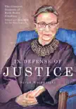 In Defense of Justice: The Greatest Dissents of Ruth Bader Ginsburg sinopsis y comentarios