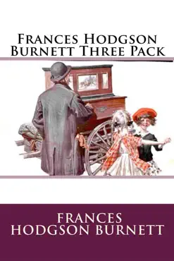 frances hodgson burnett three pack - the secret garden, a little princess and little lord fauntleroy book cover image