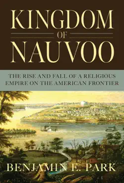 kingdom of nauvoo: the rise and fall of a religious empire on the american frontier book cover image