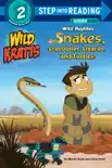 Wild Reptiles: Snakes, Crocodiles, Lizards, and Turtles (Wild Kratts) book summary, reviews and download