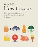 How to Cook: Over 200 essential recipes to feed yourself, your friends & Family