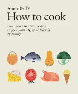 how to cook: over 200 essential recipes to feed yourself, your friends & family book cover image