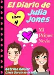 El Diario de Julia Jones - Libro 4 - Mi Primer Novio synopsis, comments