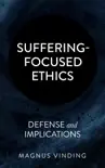 Suffering-Focused Ethics: Defense and Implications sinopsis y comentarios