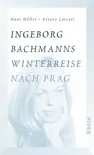 Ingeborg Bachmanns Winterreise nach Prag sinopsis y comentarios