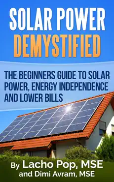 solar power demystified: the beginners guide to solar power, energy independence and lower bills book cover image