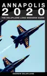 Annapolis: The Delaplaine 2020 Long Weekend Guide sinopsis y comentarios