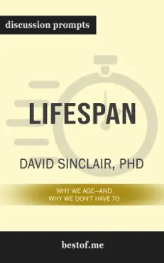 lifespan: why we age - and why we don't have to by david a. sinclair phd (discussion prompts) book cover image