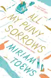 All My Puny Sorrows synopsis, comments