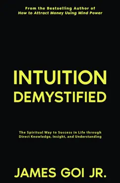 intuition demystified: the spiritual way to success in life through direct knowledge, insight, and understanding book cover image