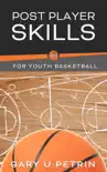 Post Player Skills for Youth Basketball synopsis, comments
