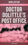 Doctor Dolittle's Post Office (Illustrated Edition) book summary, reviews and download