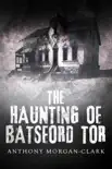 The Haunting of Batsford Tor synopsis, comments