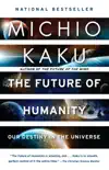 The Future of Humanity book summary, reviews and download