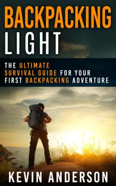 backpacking light: the ultimate survival guide for your first backpacking adventure book cover image