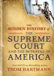 The Hidden History of the Supreme Court and the Betrayal of America synopsis, comments