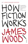 How Fiction Works sinopsis y comentarios