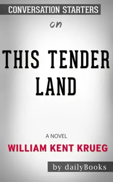 this tender land: a novel by william kent krueg: conversation starters book cover image